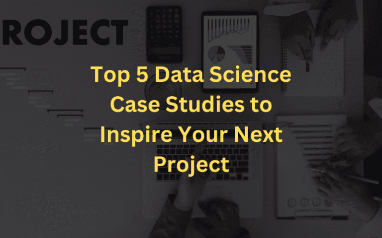 Data Science Case Studies: Top 5 Picks