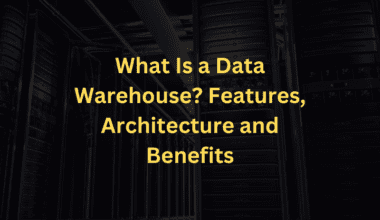 What is a data warehouse? features, architecture and benefits.