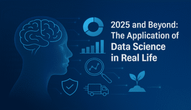 2025 and Beyond: The Application of Data Science in Real Life
