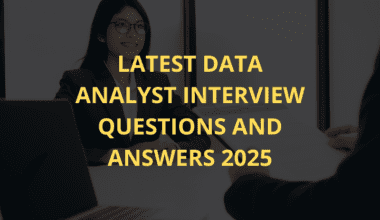 Latest data analyst interview questions and answers 2025