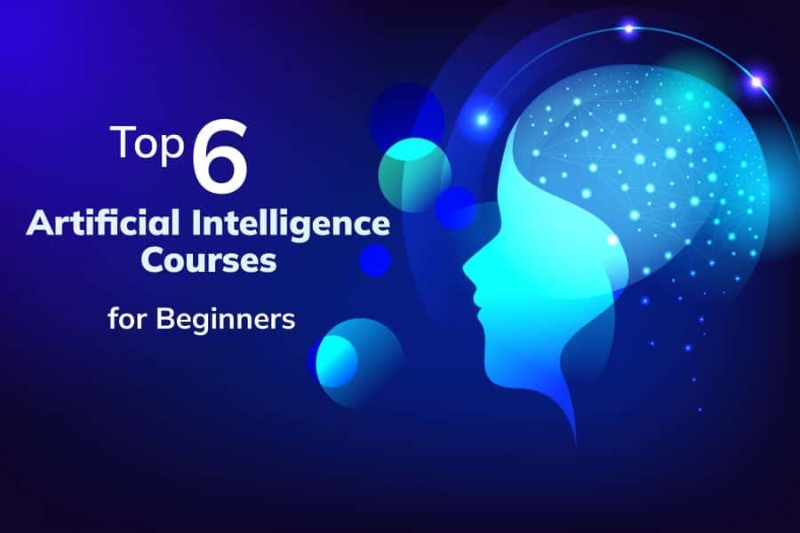 6 Best Artificial Intelligence Courses for Beginners in India