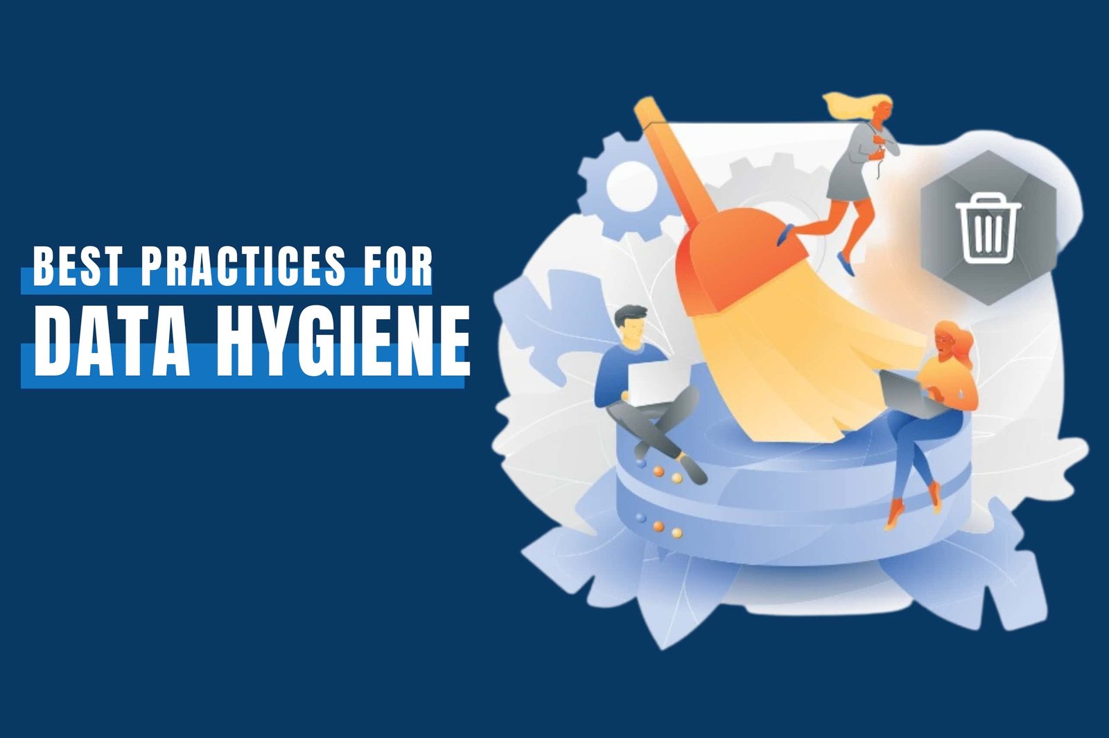 Data Hygiene Explained: Best Practices and Key Features