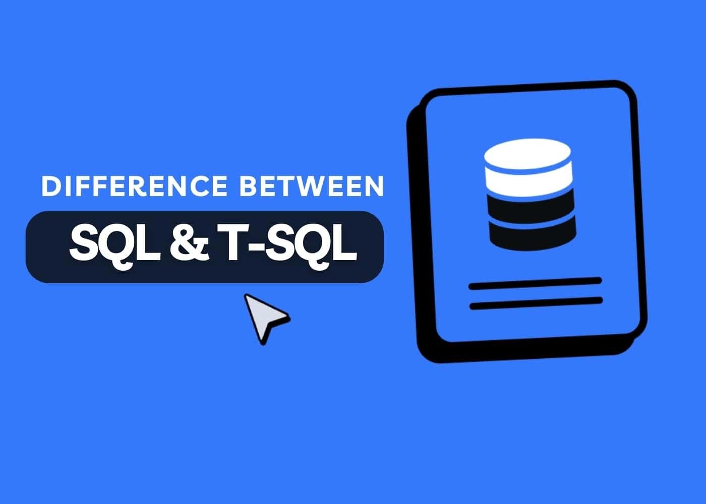 Differences Between SQL and T-SQL [with Example]