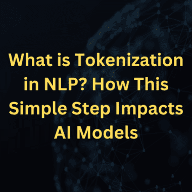 What is tokenization in NLP? How this simple step impacts AI models