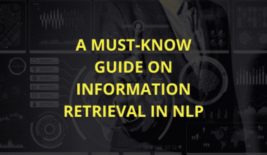 A must-know guide On Information Retrieval in NLP.