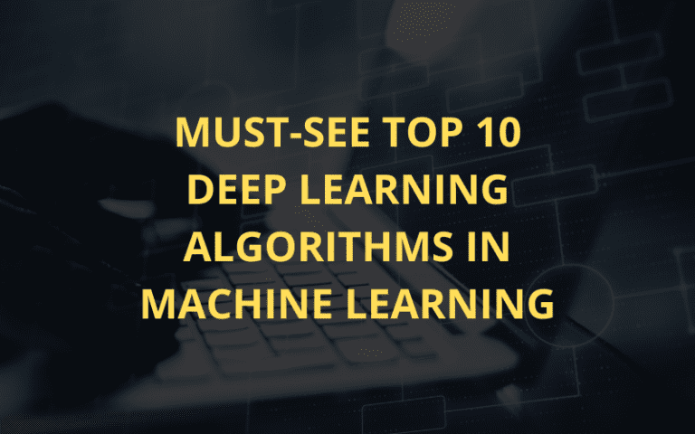 Top Deep Learning Algorithms You Need to Know in ML