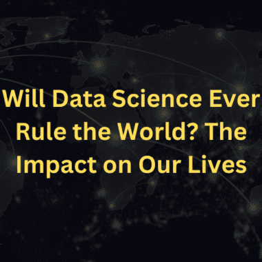 Will data science ever rule the world