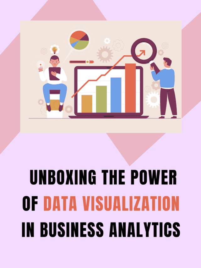 Unboxing the Power of Data Visualization in Business Analytics - Pickl.AI