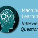 Machine Learning interview questions: Ace your next interview