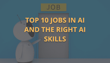 Top 10 Jobs in AI and the Right AI Skills