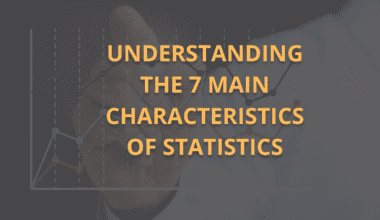 7 Main Characteristics of Statistics