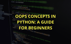OOPS Concepts in Python: A Guide for Beginners