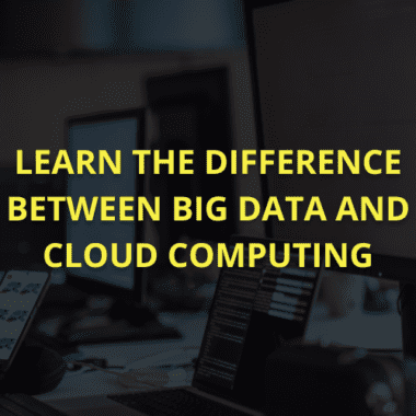 Learn the difference between Big Data and Cloud Computing.