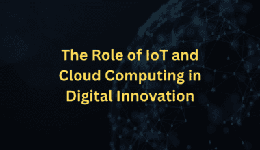 The role of IoT and cloud computing in digital innovation.