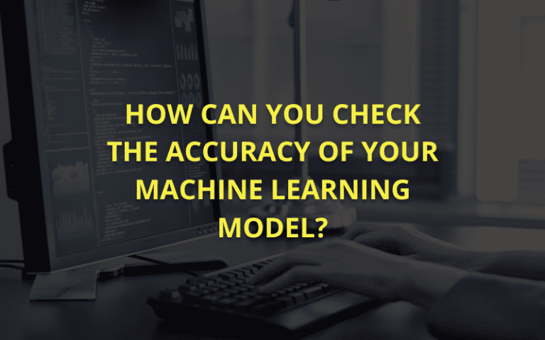 How to Measure Accuracy in Machine Learning Models